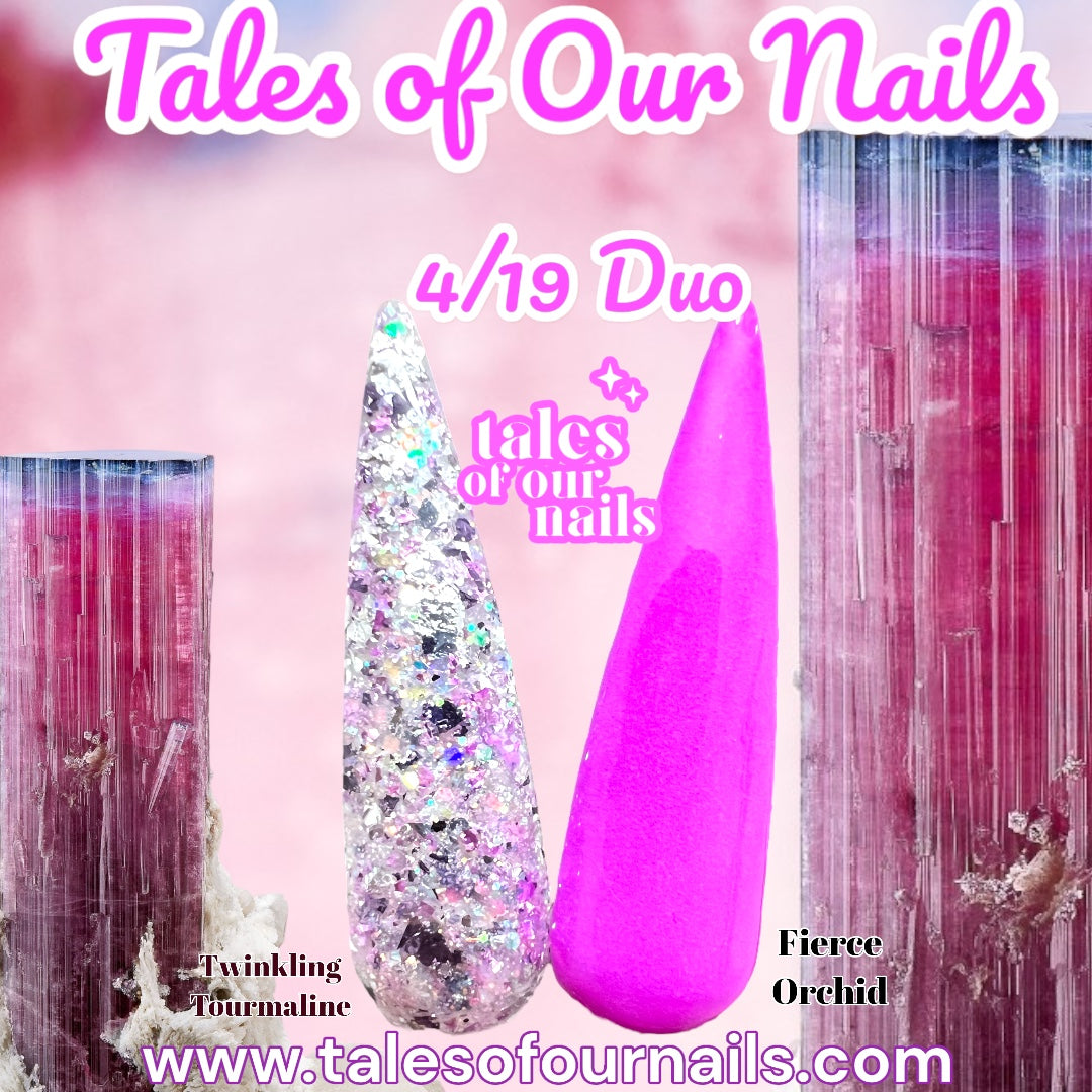 4/19 Duo Fierce Orchid~Twinkling Tourmaline