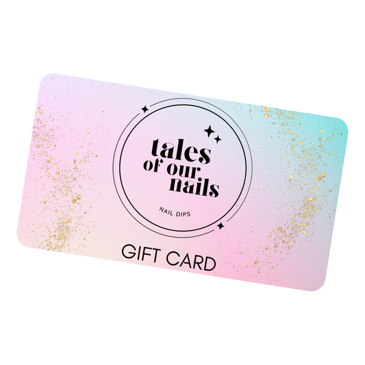 Tales of our Nails Gift Cards