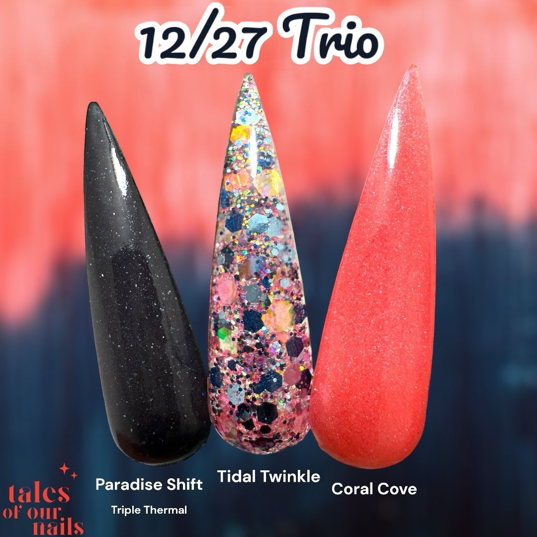 12/27 Trio~Paradise Shift~Tidal Twinkle~Coral Cove