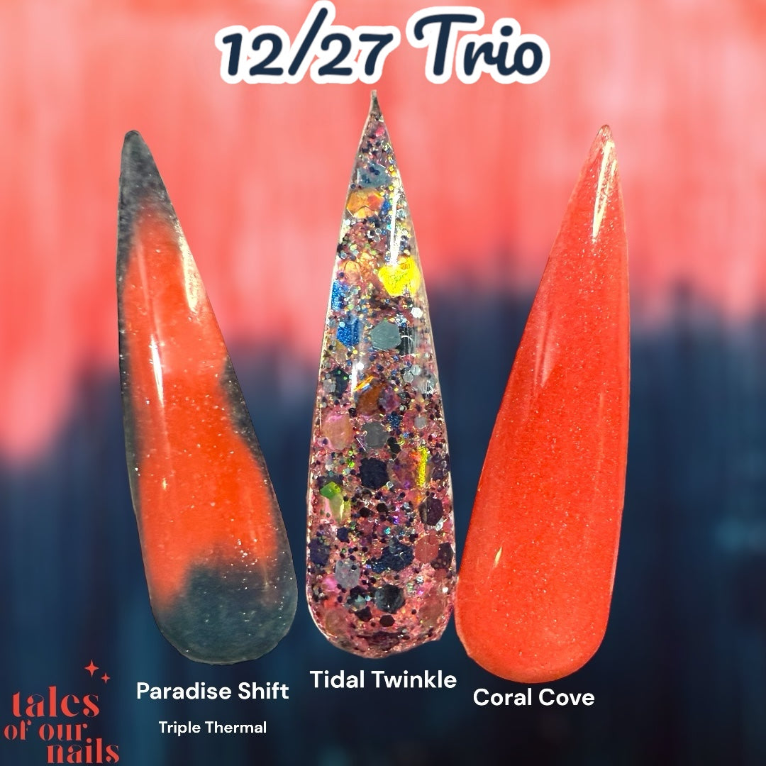 12/27 Trio~Paradise Shift~Tidal Twinkle~Coral Cove