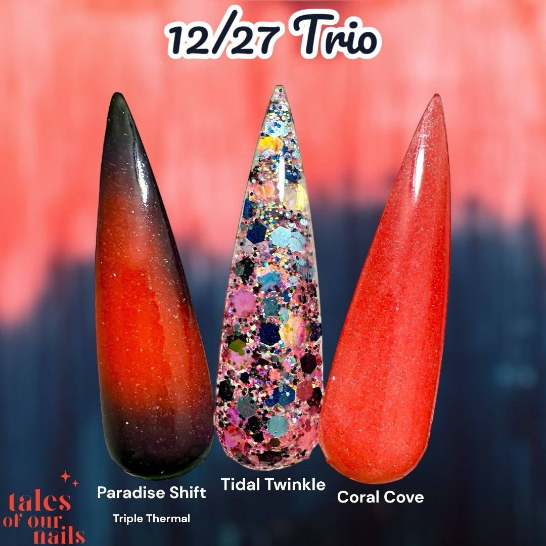 12/27 Trio~Paradise Shift~Tidal Twinkle~Coral Cove